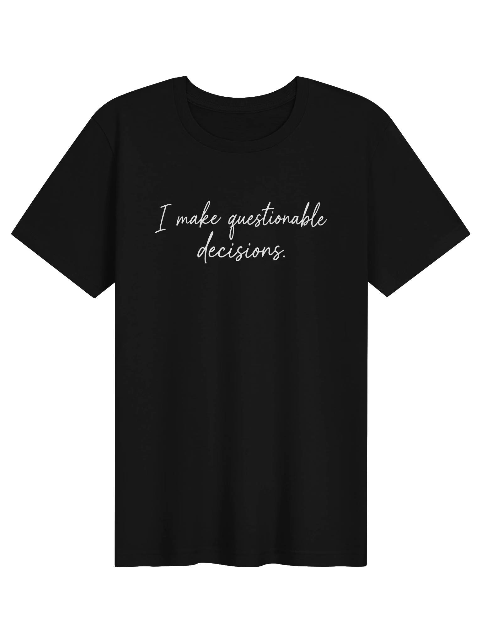 Black Bella+Canvas 3001 tee with white script reading I make questionable decisions.