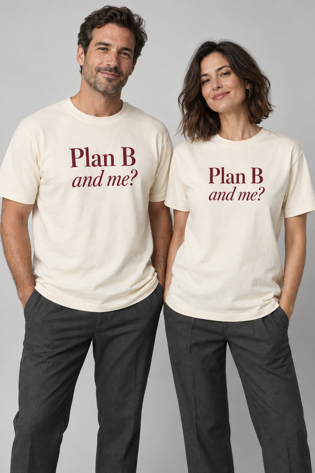 Two adult models wearing cream shirts reading Plan B and me? in burgundy serif lettering